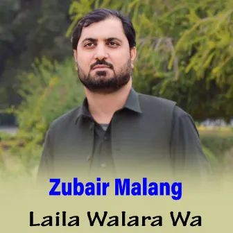 Laila Walara Wa by Zubair Malang