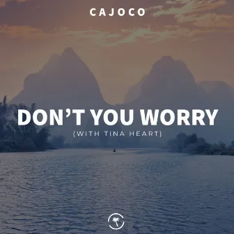 Don't You Worry by Cajoco