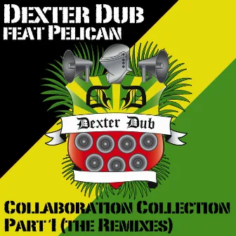 Collaboration Collection, Pt. 1 (The Remixes) by Dexter Dub Feat Pelican