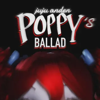 POPPY'S BALLAD (A Poppy Playtime Song) by juju anden