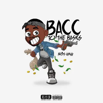 Bacc To The Basics by Ari3s Gang