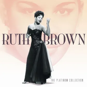 The Platinum Collection by Ruth Brown