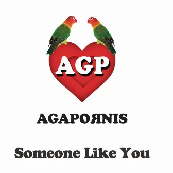 Someone Like You by Agapornis