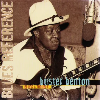 Blues & Trouble (Blues Reference 1983-1985) by Buster Benton