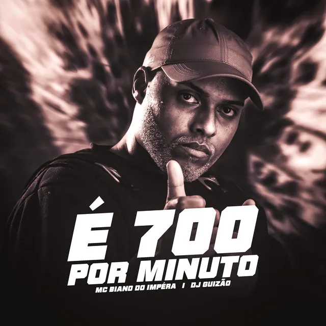 É 700 Por Minuto