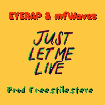 Just let me live by Eyerap