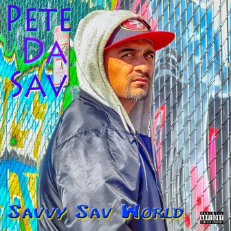 Savvy Sav World by Pete Da Sav