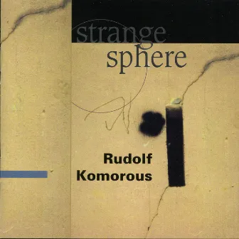 Strange Sphere by Rudolf Komorous