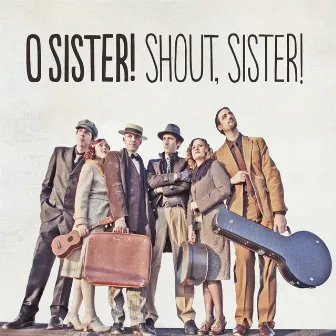 Shout, Sister! by O Sister!