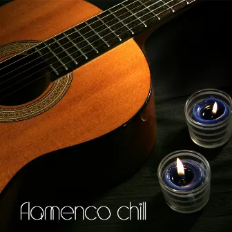 Flamenco Chill - Flamenco Guitar and Flamenco Music, Spanish Guitar, Background Music and Chill Out Lounge Music for Relaxation by Unknown Artist