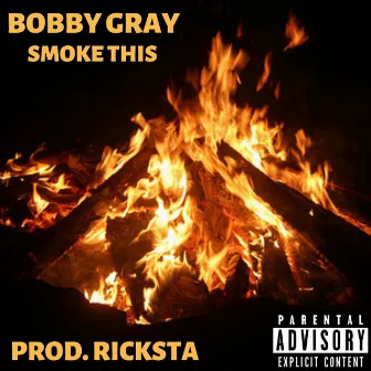 Smoke This by Bobby Gray