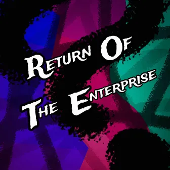 Return Of The Enterprise by No Question Enterprise