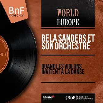 Quand les violons invitent à la danse (Mono version) by Béla Sanders et son orchestre