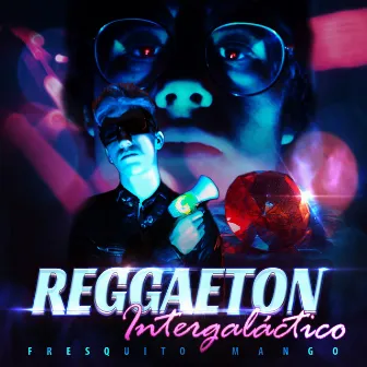 Reggaeton Intergaláctico by Fresquito