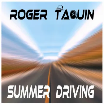 Summer Driving by Roger TaQuin