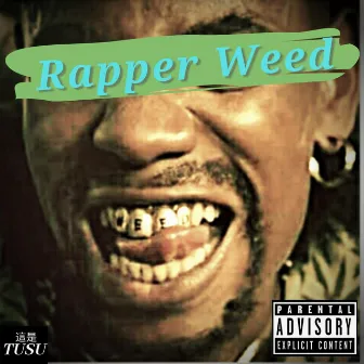 Rapper Weed by Tusu Cuddy