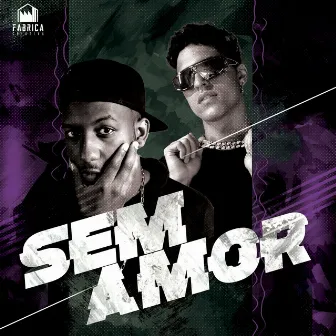 Sem Amor by Fábrica Criativa