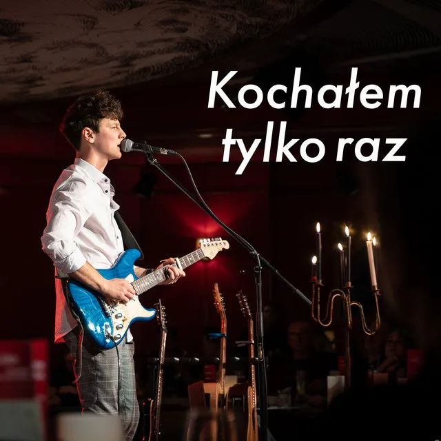 Kochałem tylko raz - Live