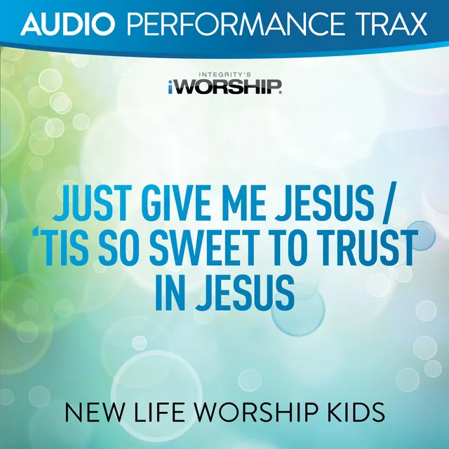 Just Give Me Jesus/'Tis So Sweet to Trust In Jesus - Original Key without Background Vocals