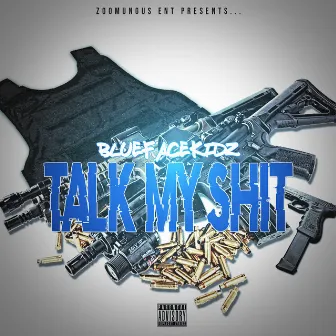 Talk My Shit by BLUEFACEKIDZ