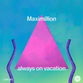 Always On Vacation by Maximillion