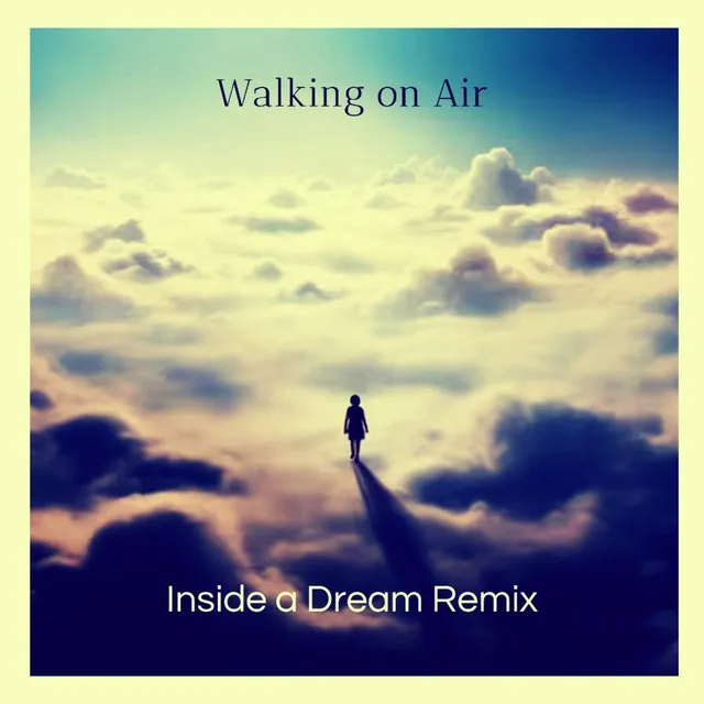 Walking on Air (Inside a Dream Remix)