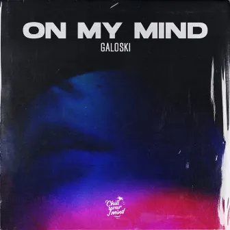 On My Mind by Galoski