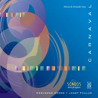 Luna, A.: Carnaval / 2 Pieces / 4 Pieces En Ostinato / Sonata for 2 Harps / Partita / Impromptus Nos. 1 and 3 / Suite for 2 Harps (Son Dos) by Armando Luna