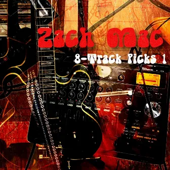 8-Track Picks 1 by Zach Mac