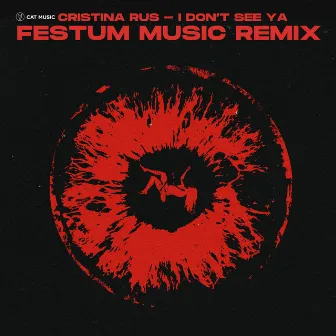 I Don't See Ya (Festum Music Remix Extended) by Festum Music