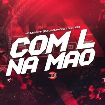 Com L na Mao by Dj K9