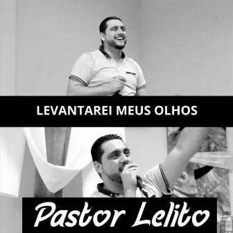 Levantarei Meus Olhos by Pastor Lelito