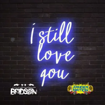 I still love you by Bridson