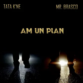 Am un plan by Tata K'ne