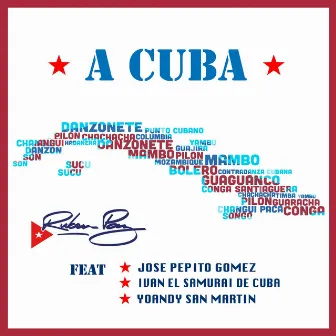 A Cuba (feat. Yoandy San Martin & Ivan el Samurai de Cuba) by José Pepito Gómez