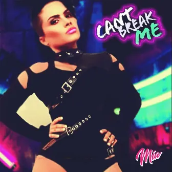 Can't Break Me by Mia