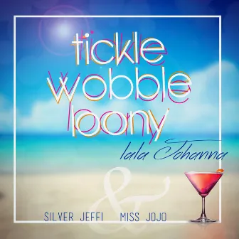 Tickle Wobble Loony (feat. Lala Johanna) by Miss Jojo