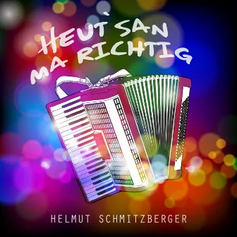 Heut' san ma richtig by Helmut Schmitzberger