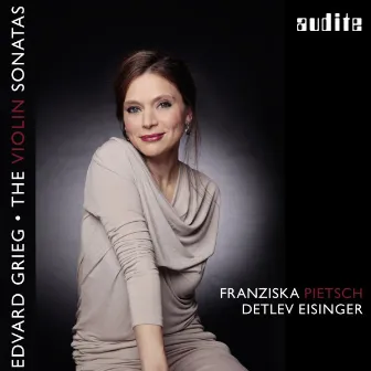 Grieg: The Violin Sonatas by Franziska Pietsch