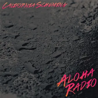 California Scheming by Aloha Radio