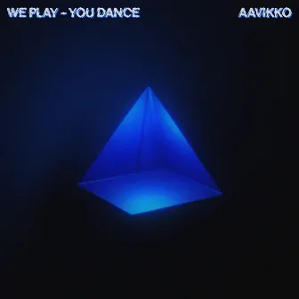 We Play - You Dance by Aavikko