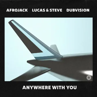 Anywhere With You by Lucas & Steve