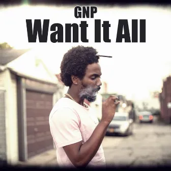 Want It All by GNP