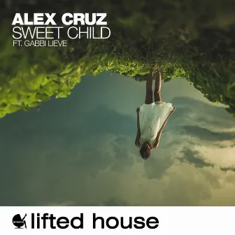 Sweet Child (feat. Gabbi Lieve) by Alex Cruz