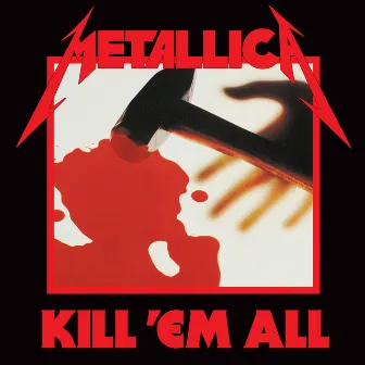 Kill 'Em All (Remastered) by Metallica