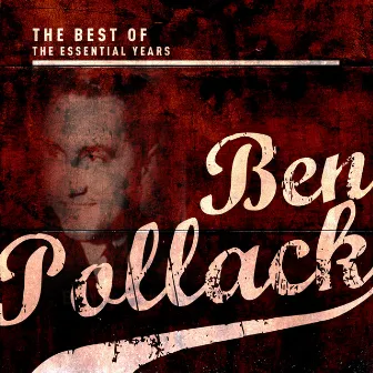 Best Of The Essential Years: Ben Pollack by Ben Pollack