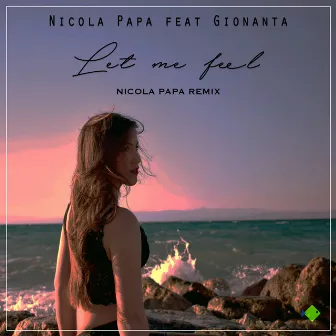 Let Me Feel (Nicola Papa Remix) by Nicola Papa