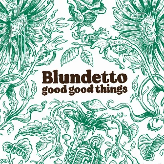 Good Good Things by Blundetto