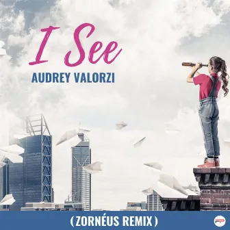 I See (Zornéus Remix) by Audrey Valorzi