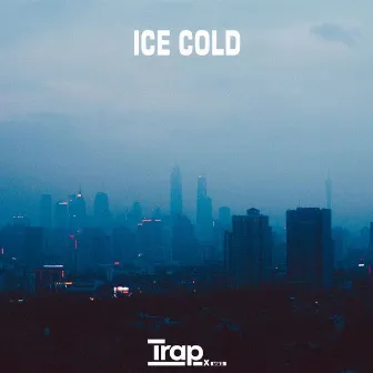 Ice Cold by Trapxmxr